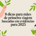 8 dicas para mães de primeira viagem baseadas em evidências para 2025