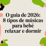 O guia de 2026: 8 tipos de músicas para bebê relaxar e dormir