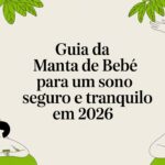 Guia da manta de bebê para um sono seguro e tranquilo em 2026