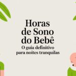 Horas de sono do bebê o guia definitivo para noites tranquilas