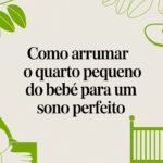 Como arrumar o quarto pequeno do bebé para um sono perfeito