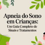 Apneia do sono em crianças: um guia completo de sinais e tratamentos