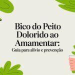 Bico do peito dolorido ao amamentar: Guia para alívio e prevenção