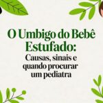 O umbigo bebe estufado: causas, sinais e quando procurar um pediatra