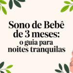 Sono de bebê de 3 meses: O guia para noites tranquilas