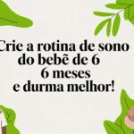 Crie a rotina de sono bebê 6 meses e durma melhor!