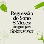 Regressão do sono 8 meses: um guia para sobreviver