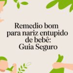 Remedio Bom Para Nariz Entupido de Bebê: Guia Seguro