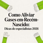 Como Aliviar Gases em Recém Nascido: Dicas de Especialistas 2026
