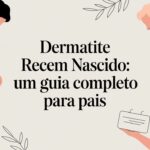 Dermatite Recem Nascido: Um Guia Completo Para Pais