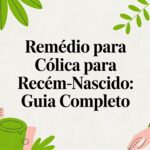 Remedio para colica para recem nascido: Guia Completo 2026