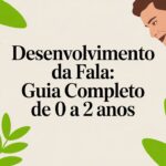 Desenvolvimento da Fala: Guia Completo de 0 a 2 Anos