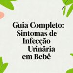 Guia completo: sintomas de infecção urinaria em bebe