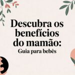 Descubra os beneficios do mamão: Guia para bebês