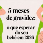 5 meses gravidez: o que esperar do seu bebê em 2026