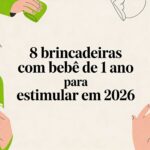 8 Brincadeiras com bebe de 1 ano para estimular em 2026