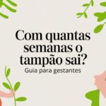 Com Quantas Semanas o Tampão Sai? Guia Para Gestantes