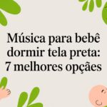 Música para bebê dormir tela preta: 7 Melhores Opções