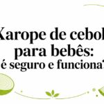 Xarope de cebola para bebês: é seguro e funciona?