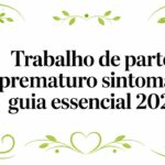 Trabalho de parto prematuro sintomas: guia essencial 2026