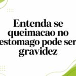 Entenda se queimacao no estomago pode ser gravidez