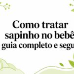 Como tratar sapinho no bebê: guia completo e seguro