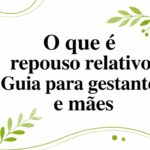 O que é repouso relativo? Guia para gestantes e mães