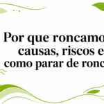 Por que roncamos: causas, riscos e como parar de roncar