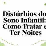 Distúrbios do Sono Infantil: Como Tratar e Ter Noites