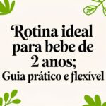 Rotina ideal para bebe de 2 anos: guia prático e flexível